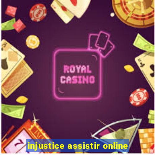 injustice assistir online